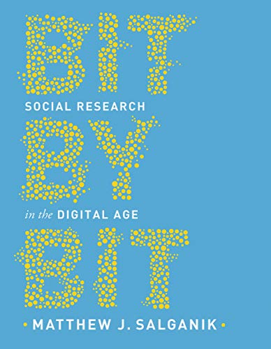 Bit by Bit: Social Research in the Digital Age von Princeton University Press